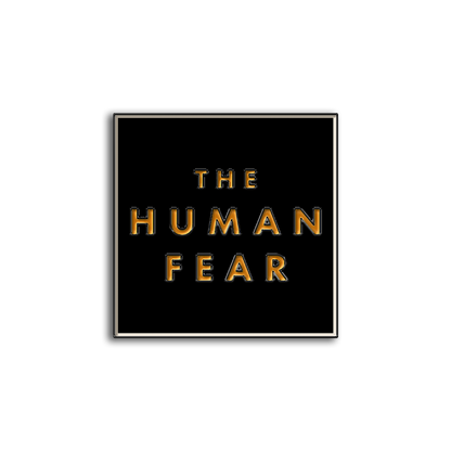 'The Human Fear' Enamel Pin